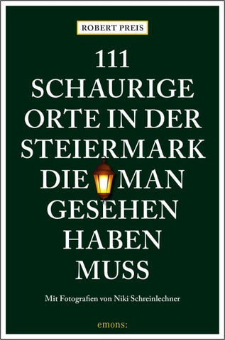 111 schaurige Orte in der Steiermark, die man gesehen haben muss