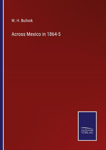Across Mexico in 1864-5