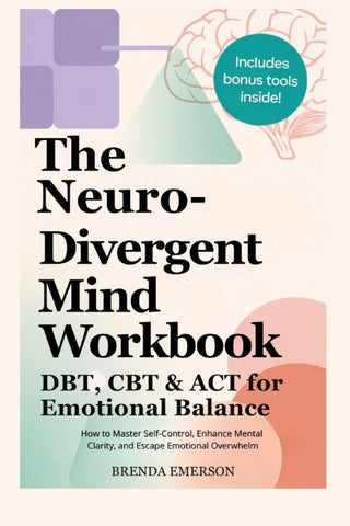 The Neurodivergent Mind Workbook - DBT, CBT & ACT for Emotional Balance