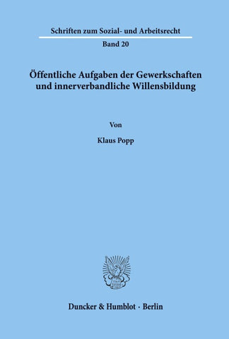 Öffentliche Aufgaben der Gewerkschaften und innerverbandliche Willensbildung.