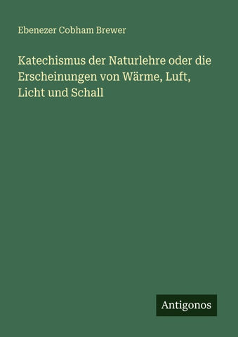 Katechismus der Naturlehre oder die Erscheinungen von Wärme, Luft, Licht und Schall