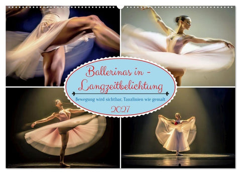 Ballerinas in - Langzeitbelichtung (Wandkalender 2027 DIN A2 quer), CALVENDO Monatskalender