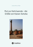 Mut zur Kehrtwende - die Größe von Kaiser Ashoka