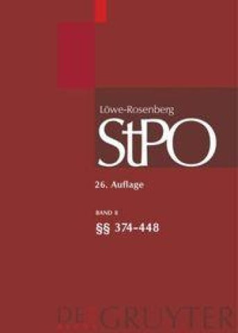 Löwe/Rosenberg. Die Strafprozeßordnung und das Gerichtsverfassungsgesetz / §§ 374-448
