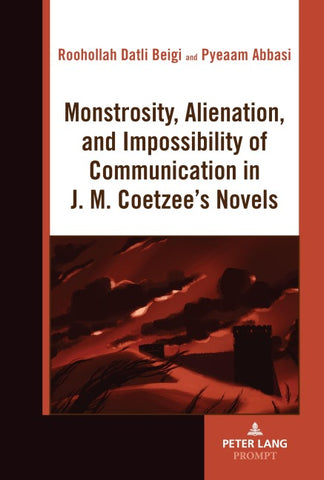Monstrosity, Alienation and Impossibility of Communication in J. M. Coetzee's Novels