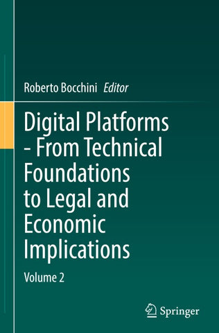 Digital Platforms - From Technical Foundations to Legal and Economic Implications