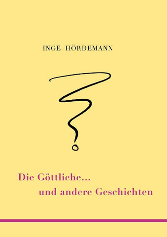 Die Göttliche ... und andere Geschichten