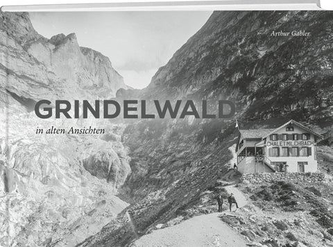 Grindelwald in alten Ansichten