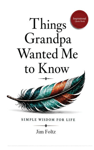 THINGS GRANDPA WANTED ME TO KNOW