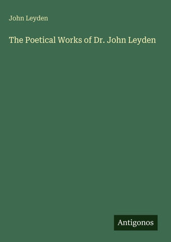 The Poetical Works of Dr. John Leyden