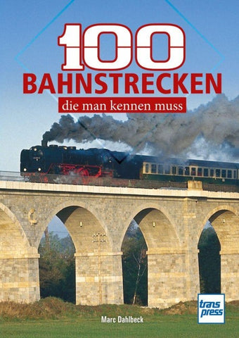 100 Bahnstrecken, die man kennen muss