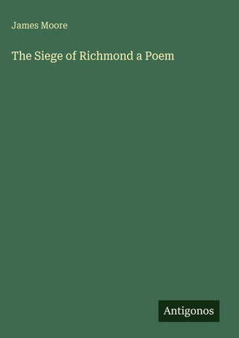 The Siege of Richmond a Poem
