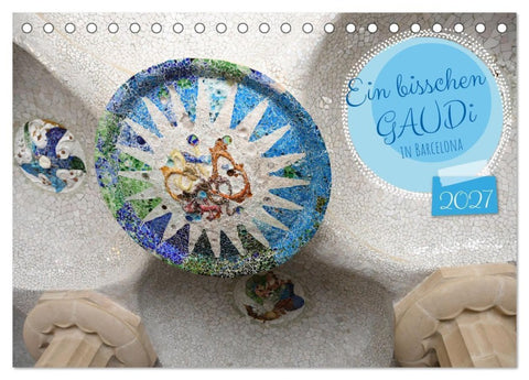 Ein bisschen GAUDI in Barcelona (Tischkalender 2027 DIN A5 quer), CALVENDO Monatskalender