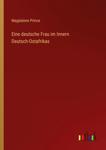 Eine deutsche Frau im Innern Deutsch-Ostafrikas