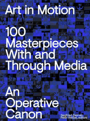 Art in Motion. 100 Masterpieces With and Through Media. An Operative Canon