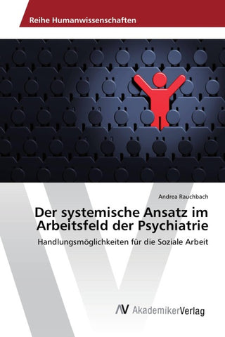 Der systemische Ansatz im Arbeitsfeld der Psychiatrie