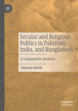 Secular and Religious Politics in Pakistan, India, and Bangladesh