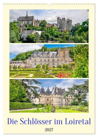 Die Schlösser im Loiretal (Wandkalender 2027 DIN A2 hoch), CALVENDO Monatskalender