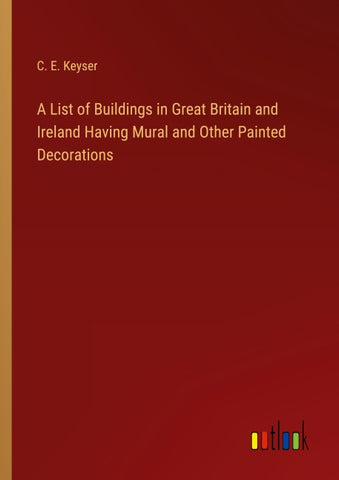A List of Buildings in Great Britain and Ireland Having Mural and Other Painted Decorations