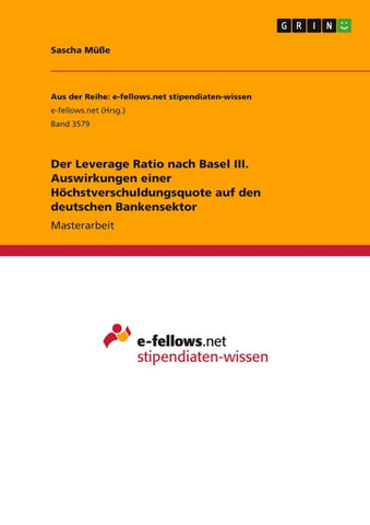 Der Leverage Ratio nach Basel III. Auswirkungen einer Höchstverschuldungsquote auf den deutschen Bankensektor
