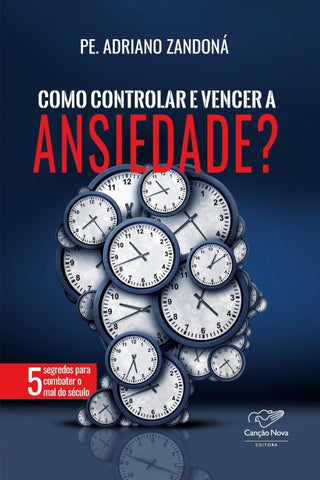 Como controlar e vencer a ansiedade