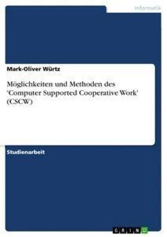 Möglichkeiten und Methoden des 'Computer Supported Cooperative Work' (CSCW)