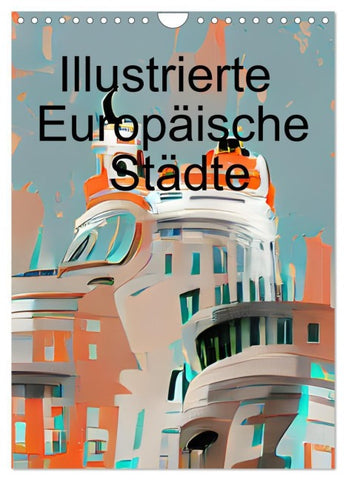 Illustrierte Europäische Städte (Wandkalender 2027 DIN A4 hoch), CALVENDO Monatskalender