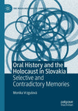 Oral History and the Holocaust in Slovakia