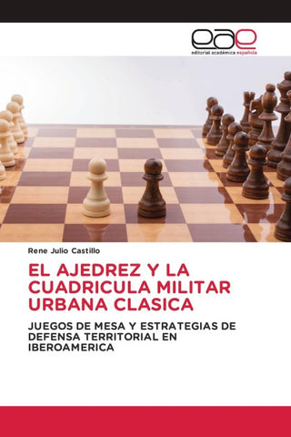 EL AJEDREZ Y LA CUADRICULA MILITAR URBANA CLASICA