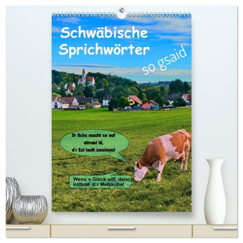 Schwäbische Sprichwörter - so gsaid (hochwertiger Premium Wandkalender 2027 DIN A2 hoch), Kunstdruck in Hochglanz