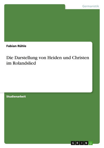 Die Darstellung von Heiden und Christen im  Rolandslied