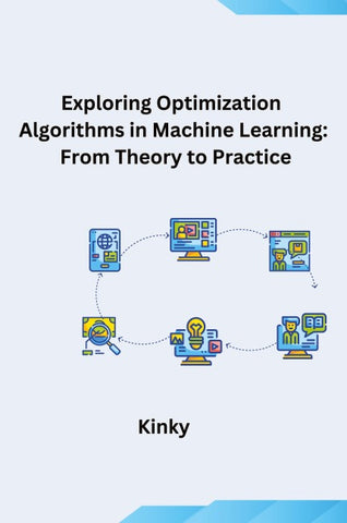 Exploring Optimization Algorithms in Machine Learning: From Theory to Practice