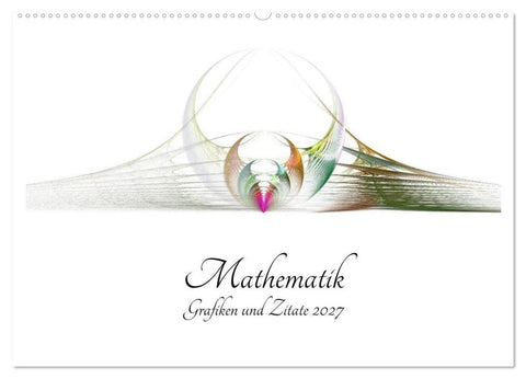 Mathematik - Grafiken und Zitate 2027 (Wandkalender 2027 DIN A2 quer), CALVENDO Monatskalender