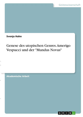 Genese des utopischen Genres. Amerigo Vespucci und der "Mundus Novus"