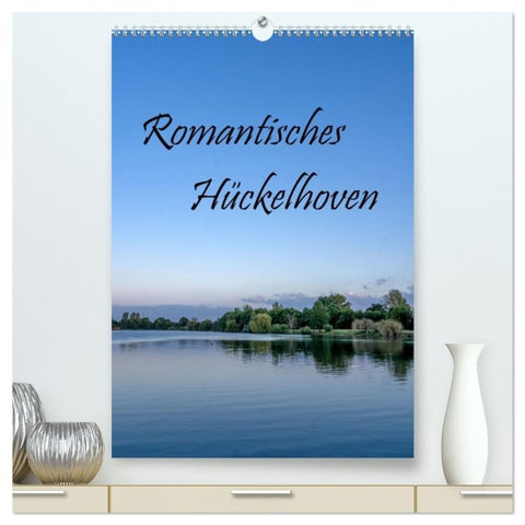 Romantisches Hückelhoven (hochwertiger Premium Wandkalender 2027 DIN A2 hoch), Kunstdruck in Hochglanz