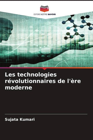 Les technologies révolutionnaires de l'ère moderne