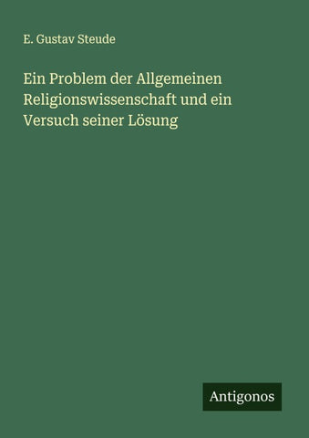 Ein Problem der Allgemeinen Religionswissenschaft und ein Versuch seiner Lösung