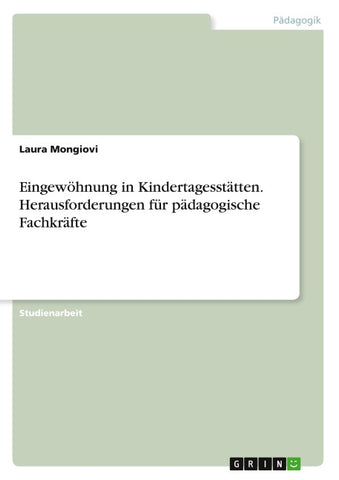 Eingewöhnung in Kindertagesstätten. Herausforderungen für pädagogische Fachkräfte