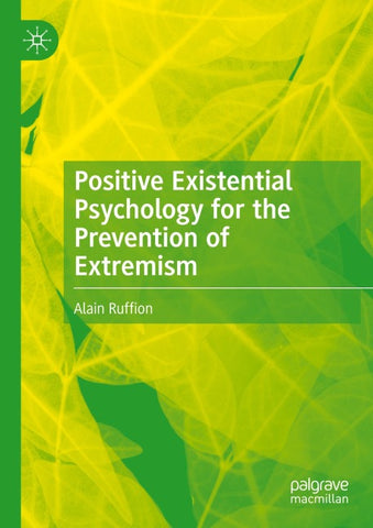 Positive Existential Psychology for the Prevention of Extremism