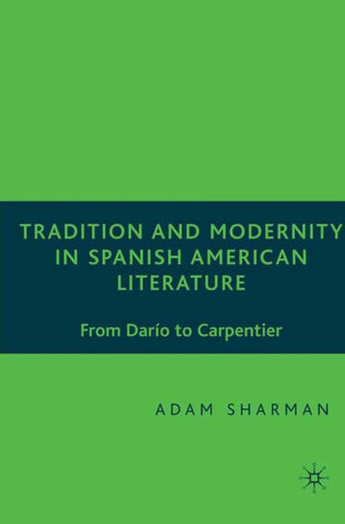 Tradition and Modernity in Spanish American Literature