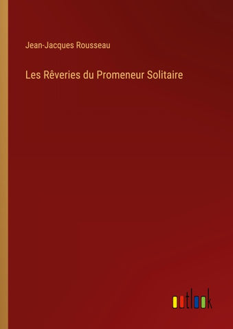 Les Rêveries du Promeneur Solitaire