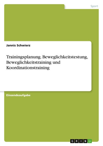 Trainingsplanung. Beweglichkeitstestung, Beweglichkeitstraining und Koordinationstraining