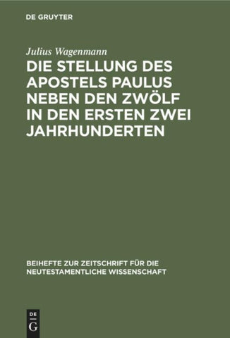 Die Stellung des Apostels Paulus neben den Zwölf in den ersten zwei Jahrhunderten