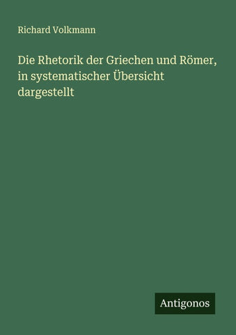 Die Rhetorik der Griechen und Römer, in systematischer Übersicht dargestellt