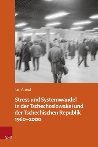 Stress und Systemwandel in der Tschechoslowakei und der Tschechischen Republik 1960–2000
