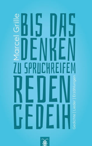 Bis das Denken zu spruchreifem Reden gedeih' (2. überarb. Aufl.)
