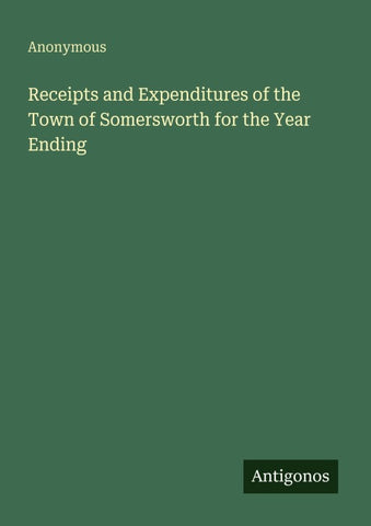 Receipts and Expenditures of the Town of Somersworth for the Year Ending