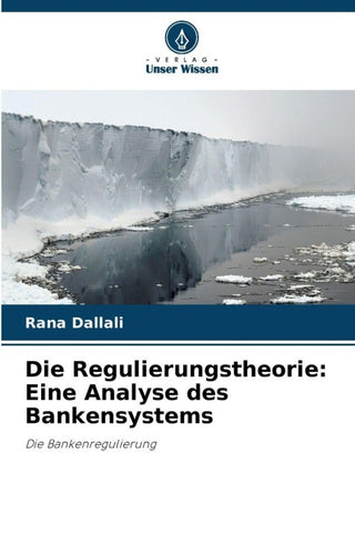 Die Regulierungstheorie: Eine Analyse des Bankensystems