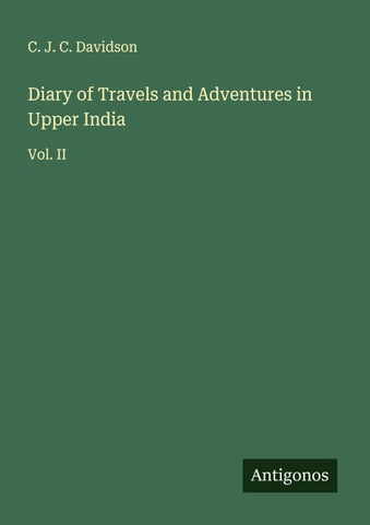 Diary of Travels and Adventures in Upper India
