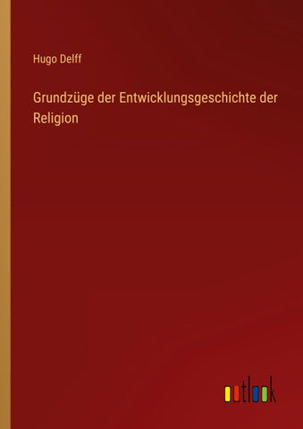 Grundzüge der Entwicklungsgeschichte der Religion